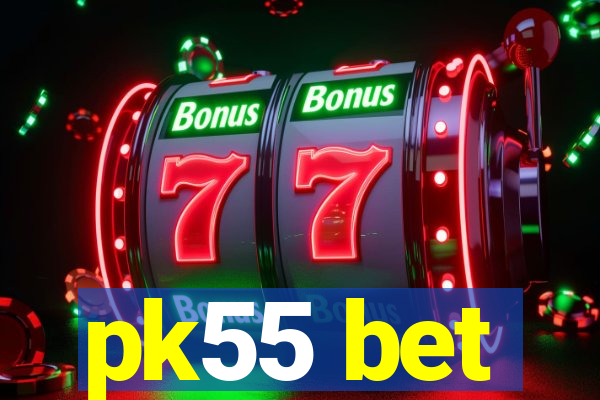 pk55 bet